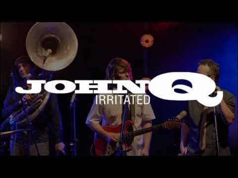 John Q Irritated - live cuts II