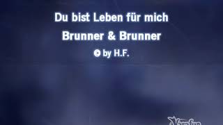 Brunner &amp; Brunner - Du bist Leben für mich