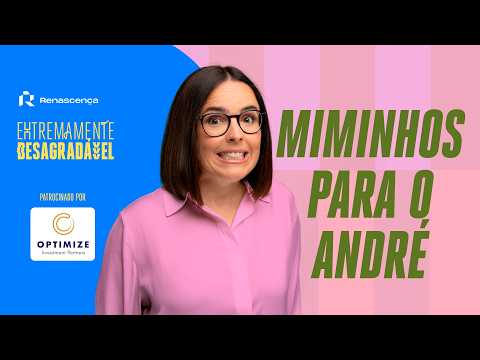Miminhos para o André - Extremamente Desagradável