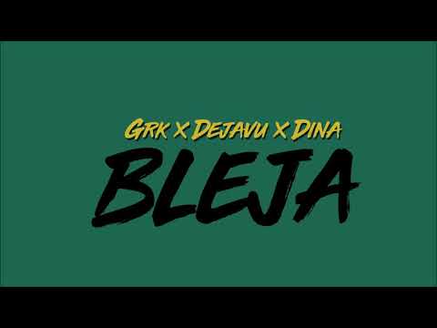 Grk x Dejavu feat Dina - Bleja