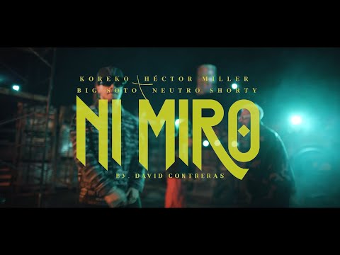 Koreko, Neutro Shorty, Mill3r - Ni Miro (feat. Big Soto) [Video Oficial]