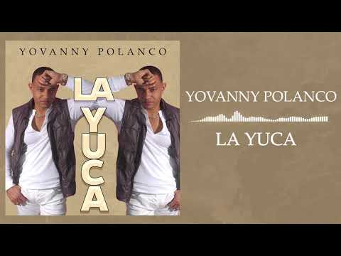 Yovanny Polanco - La Yuca