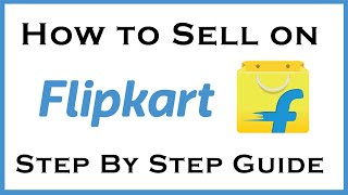 How To Sell On Flipkart – The Ultimate Step By Step Guide