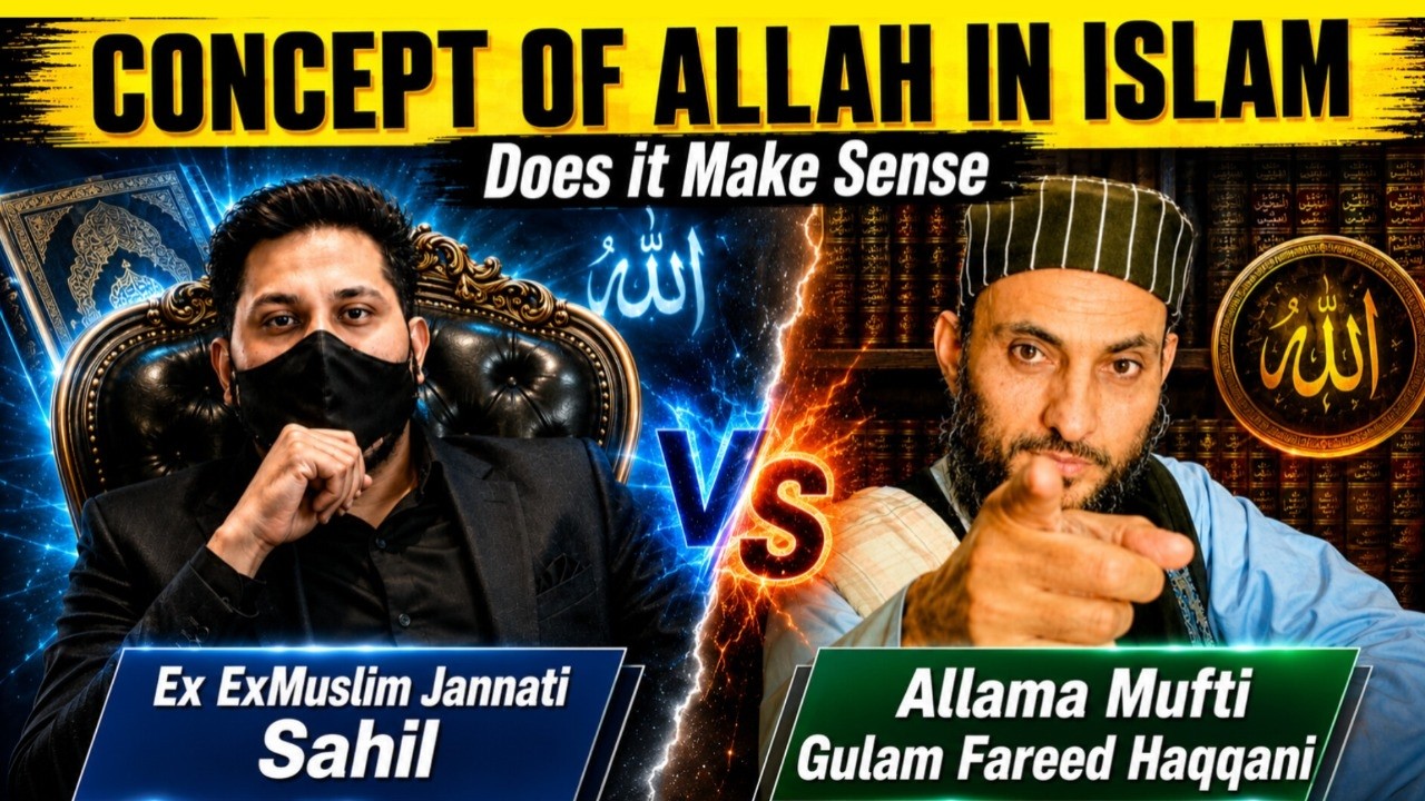 Concept of Allah in Islam -Does it Make Sense Ex ExMuslim Sahil Vs Allama Mufti Gulam Fareed Haqqani