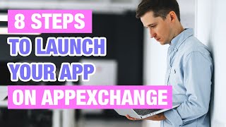 8 Steps to Launch Your App on Salesforce AppExchange