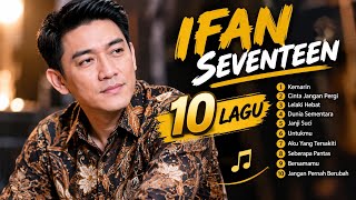 Download lagu Ifan Seventeen - JANGAN PAKSA RINDU - HAL TERINDAH - YANG TLAH MERELAKANMU| LAGU POP TERPOPULER 2026 mp3