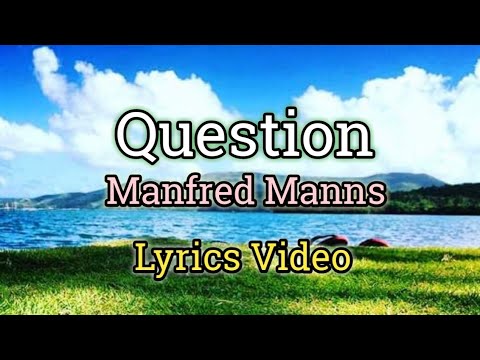 Question - Manfred Manns (Lyrics Video)