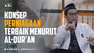Download lagu Konsep Perniagaan Terbaik Menurut Al-Qur'an - Ustadz Adi Hidayat mp3