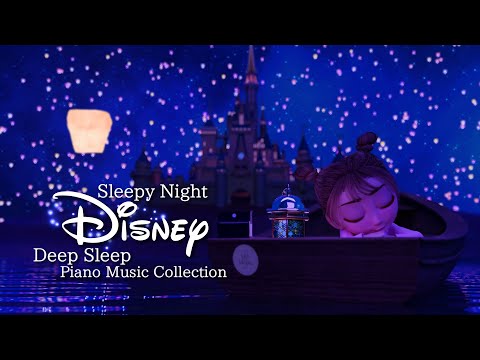 Disney Sleepy Night Piano Collection for Soothing and Deep Sleep (No Mid-roll ads)
