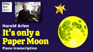 Harold Arlen: It&#39;s Only a Paper Moon (Piano transcription)