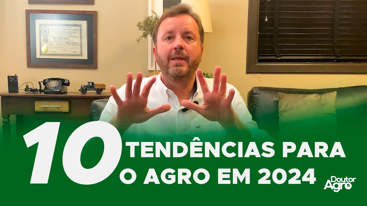 10 tendências para o Agro em 2024 | DoutorAgro | Marcos Fava Neves