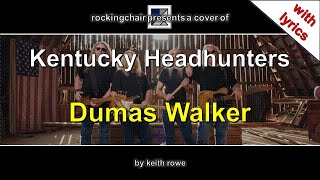 Dumas Walker - Kentucky Headhunters Cover (with lyrics)