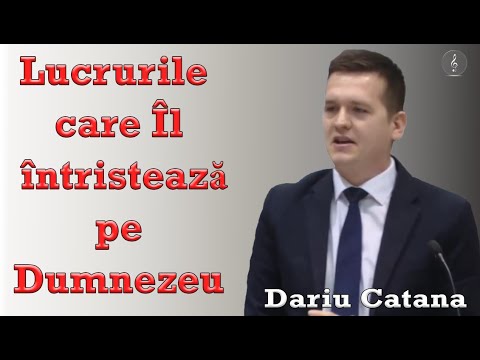 Dariu Catana - Lucrurile care Îl întristează pe Dumnezeu | PREDICI
