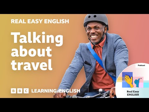 Talking about travel: 🚴🚗🚆 Real Easy English