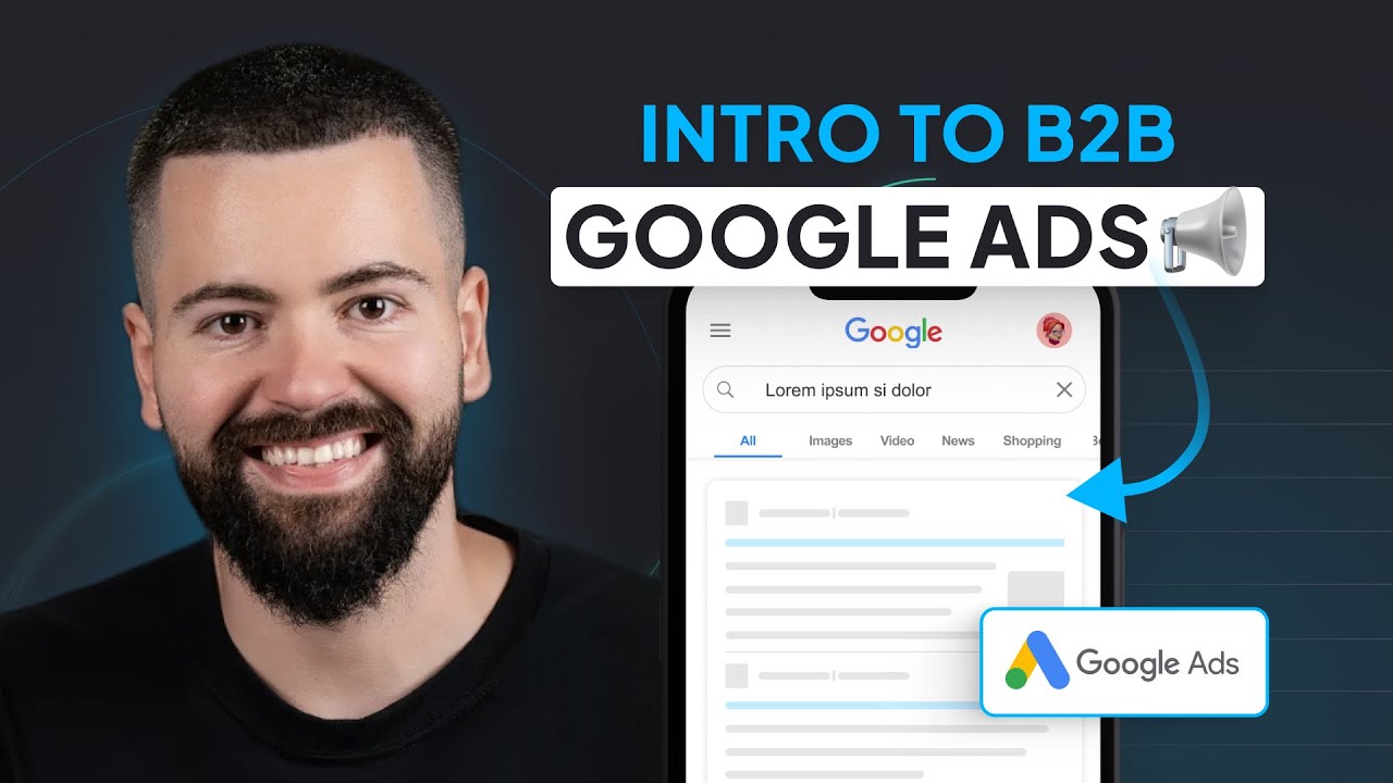 Intro to B2B Google Ads: Crash Course For New Advertisers