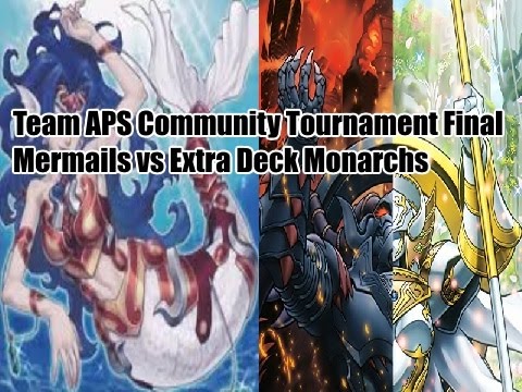 Team APS Community Tournament Final  Mermails vs Extra Deck Monarchs