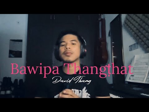 David Thang //Bawipa thangṭhat