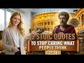6 Stoic Quotes To Stop Caring What People Think Part I