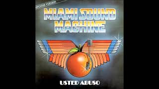 Miami Sound Machine &amp; Gloria Estefan - Usted Abuso
