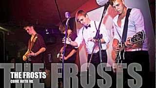 THE FROSTS - Come With Me