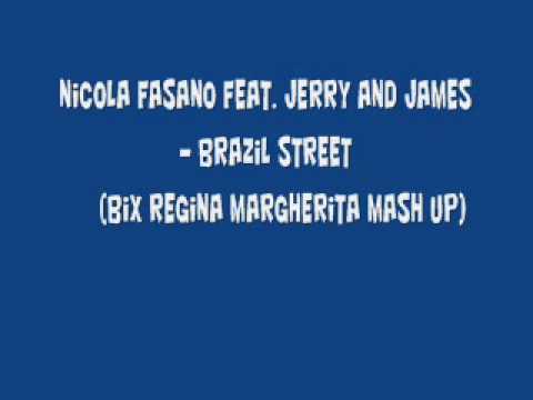 Nicola Fasano Feat. Jerry and James - Brazil Street (Bix Regina Margherita Mash Up)