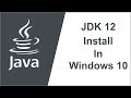 Jdk 12 Install In Windows 10 with JAVA_HOME Path