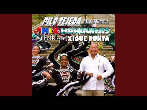 Pilo Tejeda Presenta: MIX HONDURAS (Folklore) XIQUE PUNTA 2022