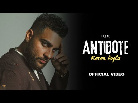 Karan Aujla - Antidote (Official Video) Four Me | Karan Aujla New Song | New EP