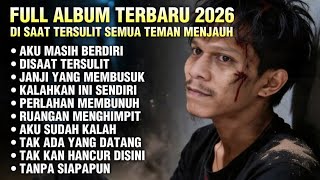 Download lagu FULL ALBUM TERBARU 2026 - DISAAT TERSULIT SEMUA TEMAN MENJAUH  mp3