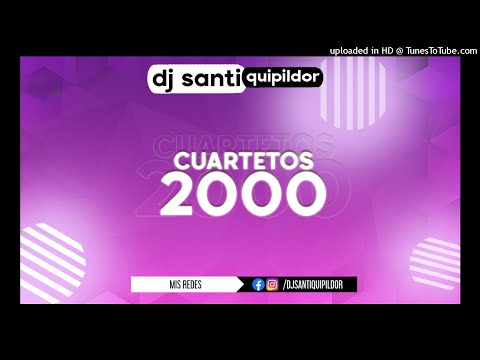 CUARTETOS 2000 - Dj Santi Quipildor
