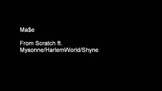 Ma$e - From Scratch ft. Mysonne/Harlem World/Shyne