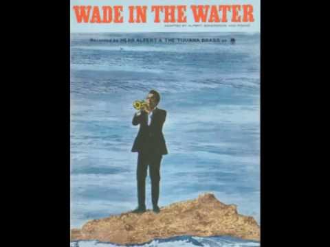 Herb Alpert & The Tijuana Brass -- "Wade In The Water" (A&M) 1967