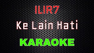 Download lagu ILIR7 - Ke Lain Hati [Karaoke] | LMusical mp3