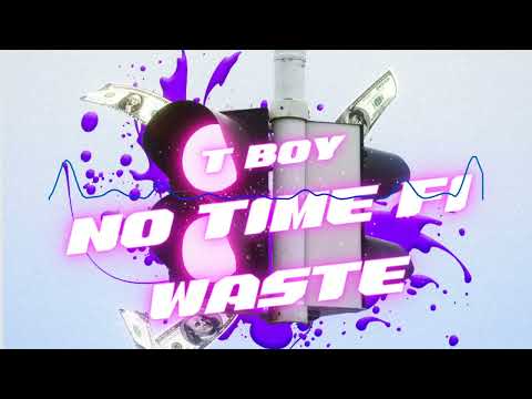 T Boy- No Time Fi Waste(Dancehall)