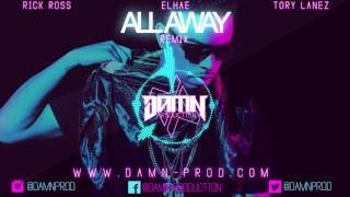 Elhae - All Away ft. Rick Ross &amp; Tory Lanez (DAMN Production Remix)
