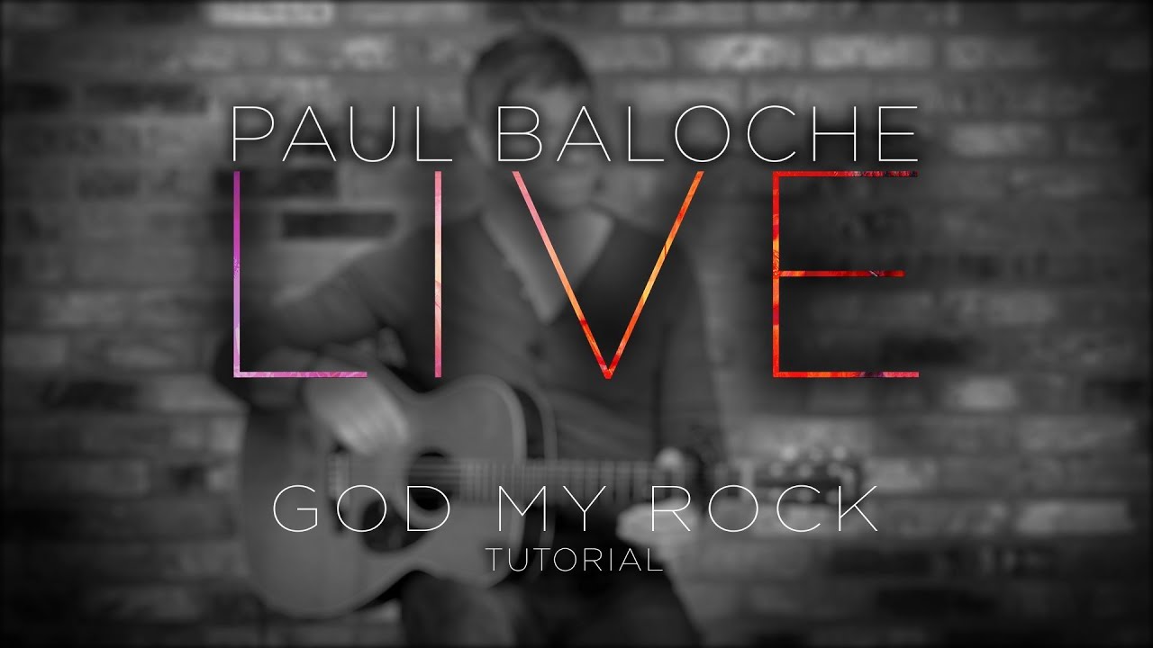 Paul Baloche - God My Rock (OFFICIAL TUTORIAL VIDEO)
