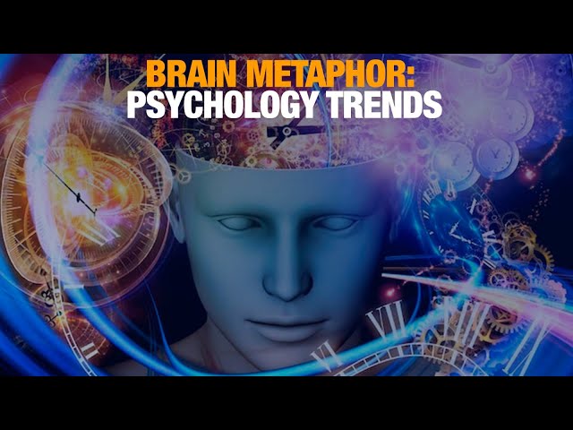 Brain metaphor: psychology trends