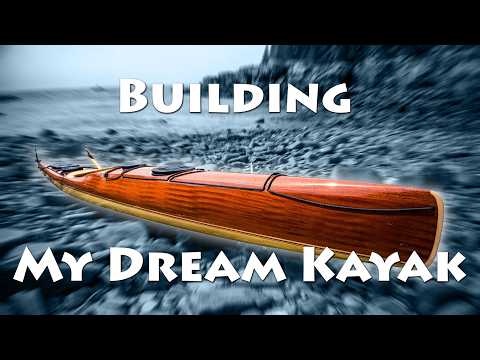 Building My Dream Kayak - Design/Build of a Hi-Performance Mahogany/Carbon/Epoxy Sea Kayak