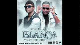 Farruko ft. Eddy K- Blanca (Prod. Sharo Torres)