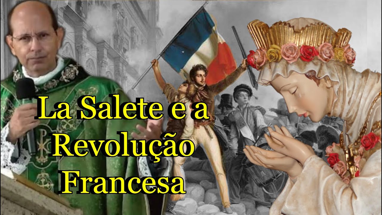La Salete e a Revolução Francesa - Padre Paulo Ricardo