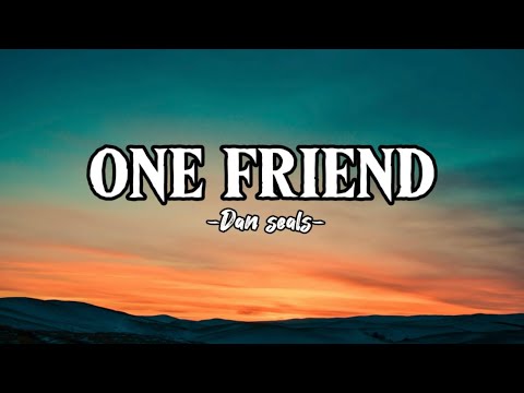 One Friend ( Dan Seals ) Lyrics