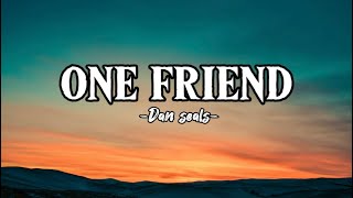 One Friend ( Dan Seals ) Lyrics