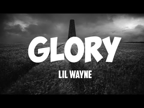 Lil Wayne - Glory lyrics