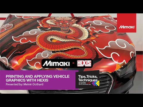 Printing and Applying Vehicle Wraps with Hexis ~ Tips, Tricks, & Techniques