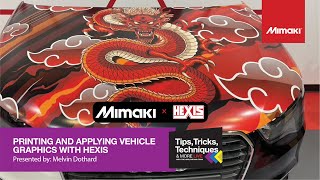 Printing and Applying Vehicle Wraps with Hexis ~ Tips, Tricks, & Techn