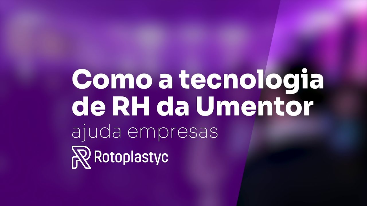 Plataforma de RH: Como a Umentor ajuda Empresas - Rotoplastyc - #RH #tecnologia