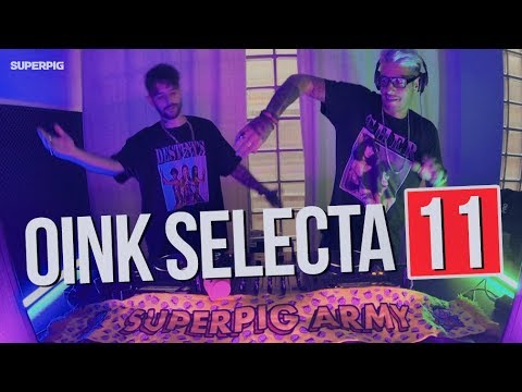 OINK SELECTA 11 🔥 [SUPERPIG GOES 125 BPMS]