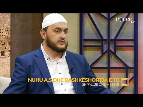 Shpallje dhe mësime | 47. Nuhu (alejhi selam) dhe bashkëshortja e tij - Gentian Mara