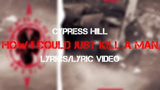 Cypress Hill - How I Could Just Kill a Man (Lyrics/Lyric Video)