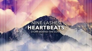 Nine Lashes - Heartbeats [Story Behind The Song]